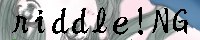 riddle! NG